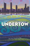Gold Coast Anthology: Undertow: Tales from outside the flags