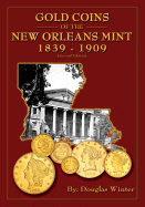 Gold Coins of the New Orleans Mint: 1839-1909