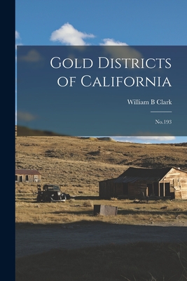 Gold Districts of California: No.193 - Clark, William B