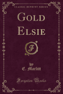 Gold Elsie (Classic Reprint)