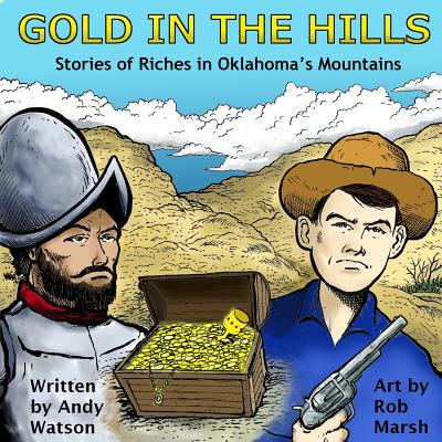 Gold in the Hills: Stories of Riches in Oklahoma's Mountains - Watson, Andy