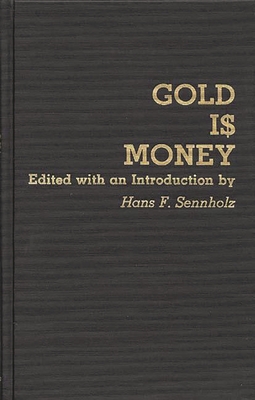 Gold Is Money - Sennholz, Hans F