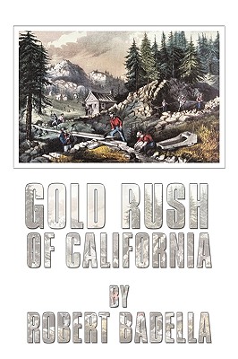 Gold Rush of California - Badella, Robert