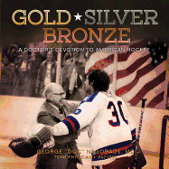 Gold, Silver, Bronze: A Doctor's Devotion to American Hockey