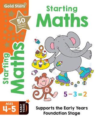 Gold Stars Starting Maths Ages 4-5 Early Years: Supports the Early Years Foundation Stage - Mackay, Frances