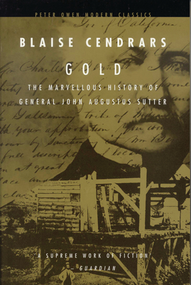 Gold: The Marvellous History of General John Augustus Sutter - Cendrars, Blaise, and Rootes, Nina (Translated by)