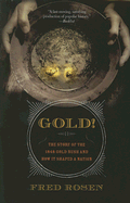 Gold!: The Story of the 1848 Gold Rush and How It Shaped a Nation - Rosen, Fred