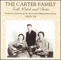 Gold Watch and Chain: Their Complete Victor Recordings (1933-34) - The Carter Family
