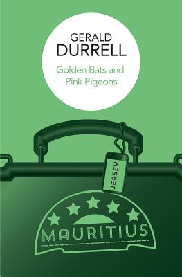 Golden Bats and Pink Pigeons - Durrell, Gerald