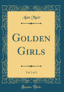 Golden Girls, Vol. 2 of 3 (Classic Reprint)