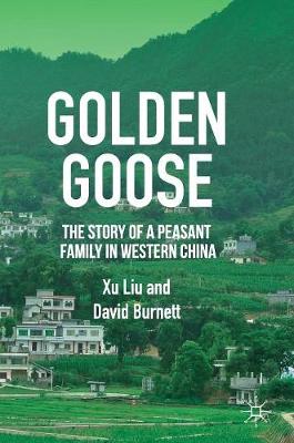 Golden Goose: The Story of a Peasant Family in Western China - Liu, Xu, and Burnett, David