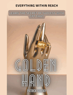 Golden Hand - Everything Within Reach - Learn The Secret Of Success With GPT Chat