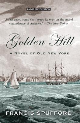 Golden Hill: A Novel of Old New York - Spufford, Francis