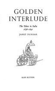 Golden Interlude: The Edens in India, 1836-1842 - Dunbar, Janet