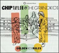 Golden Kids Rules - Chip Taylor & the Grandkids