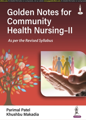 Golden Notes for Community Health Nursing-II - Patel, Parimal, and Makadia, Khushbu