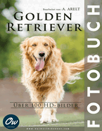 Golden Retriever: Fotobuch - ber 100 HD-Bilder