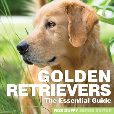 Golden Retrievers: The Essential Guide - Duffy, Robert (Editor)