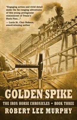 Golden Spike - Murphy, Robert Lee