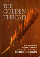 Golden Thread: More Teachings from White Feather