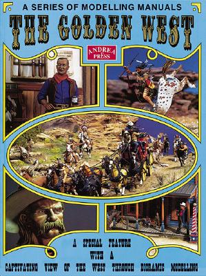 Golden West: A Special Feature with a Captivating View of the West Through Diorama Modelling - Andrea Press