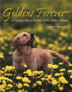Goldens Forever: A Heartwarming Celebration of the Golden Retriever