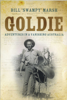 Goldie: Adventures in a Vanishing Australia - Marsh, B, and Goldie, J