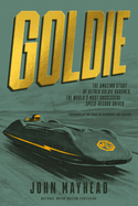 Goldie: The amazing story of Alfred Goldie Gardner, the world's most successful speed-record driver