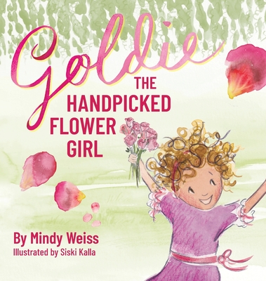 Goldie the Handpicked Flower Girl - Weiss, Mindy