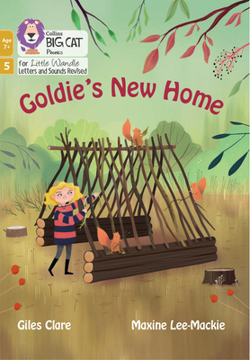 Goldie's New Home: Phase 5 Set 2 - Clare, Giles, and Collins Big Cat (Prepared for publication by)