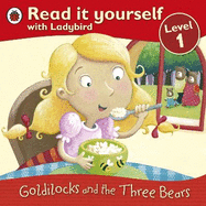 Goldilocks and the Three Bears - Read It Yourself with Ladybird: Level 1