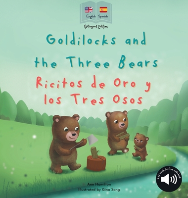 Goldilocks and the Three Bears Ricitos de Oro y los Tres Osos: A bilingual Spanish & English book for children - Hamilton-Lee, Ann, and O, Janira (Narrator)