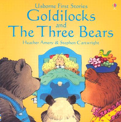Goldilocks and the Three Bears - Amery, Heather (Retold by), and Root, Betty (Consultant editor), and Tyler, Jenny (Editor)