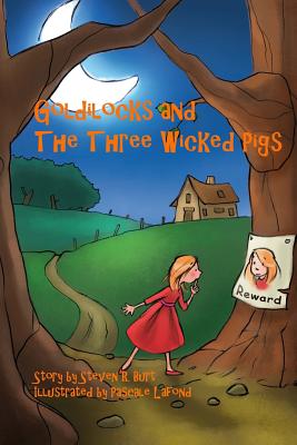 Goldilocks and the Three Wicked Pigs - Burt, Steven R