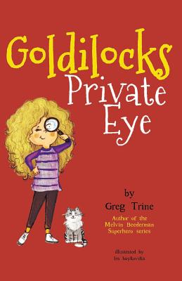 Goldilocks Private Eye - Trine, Greg