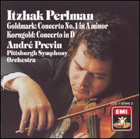 Goldmark: Concerto No. 1 in A Minor; Korngold: Concerto in D - Itzhak Perlman (violin); Pittsburgh Symphony Orchestra; Andr Previn (conductor)