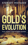 Gold's Evolution: From Ancient Coins to Digital Markets