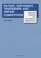 Goldstein and Reese's Selected Statutes and International Agreements on Unfair Competition, Trademark, Copyright and Patent, 2012