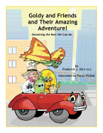 Goldy and Friends and Their Amazing Adventure!: Becoming the Best We Can Be