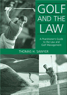 Golf and the Law: A Practitioner's Guide to the Law and Golf Management - Sawyer, Thomas H, Ed.D.