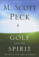 Golf and the Spirit: Lessons for the Journey - Peck, M. Scott