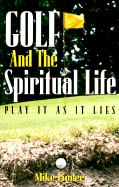 Golf and the Spiritual Life: Play is as It Lies