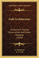 Golf Architecture: Economy in Course Construction and Green Keeping (1920)