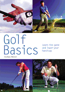 Golf Basics: Learn the Game and Lower Your Handicap