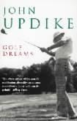 Golf Dreams - Updike, John