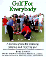 Golf for Everybody: A Lifetime Guide for Learning, Playing and Enjoying Golf - Brewer, Brad, and Hosid, Steve