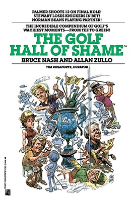 Golf Hall of Shame - Nash, Bruce, and Zullo, Allan