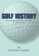Golf History: Unusual Facts, Figures, and Little Known Trivia, Book One, from 1400 to 1960