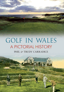Golf in Wales: A Pictorial History