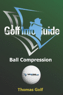 Golf Info Guide: Ball Compression and Spin